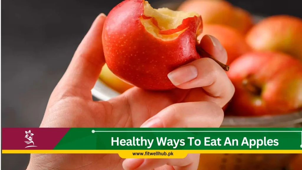 Healthy Ways To Eat An Apples